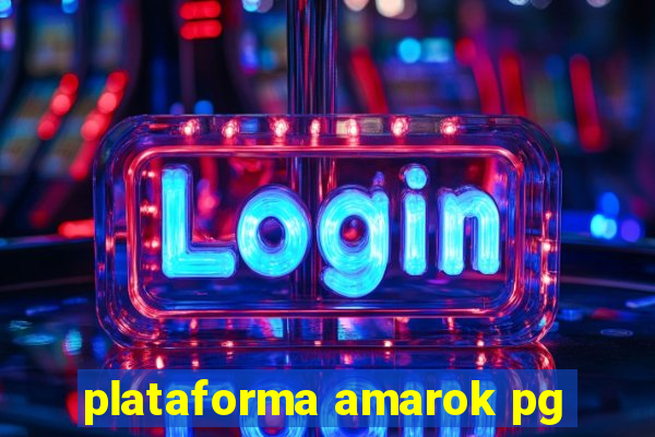 plataforma amarok pg